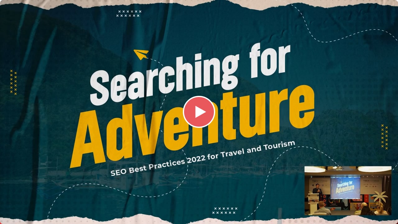 Searching for Adventure (Advanced SEO and Case Studies) for TBEX 2022 (Phuket Thailand)